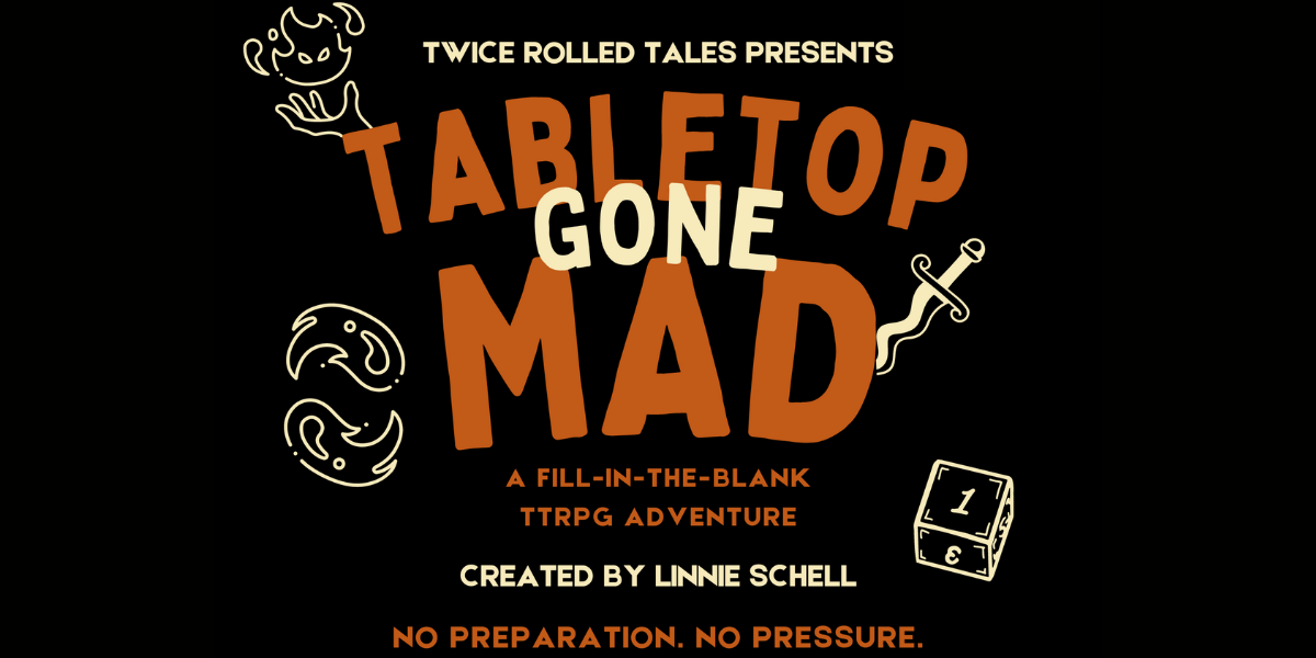 Twice rolled Tales presents: Tabletop Gone Mad TTRPG System